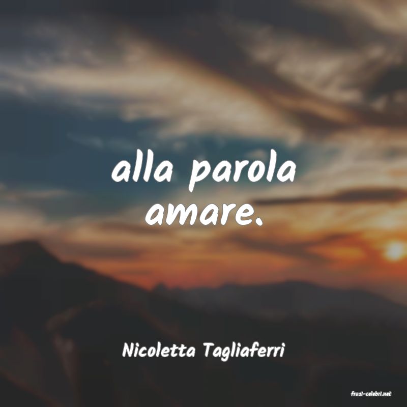 frasi di  Nicoletta Tagliaferri
