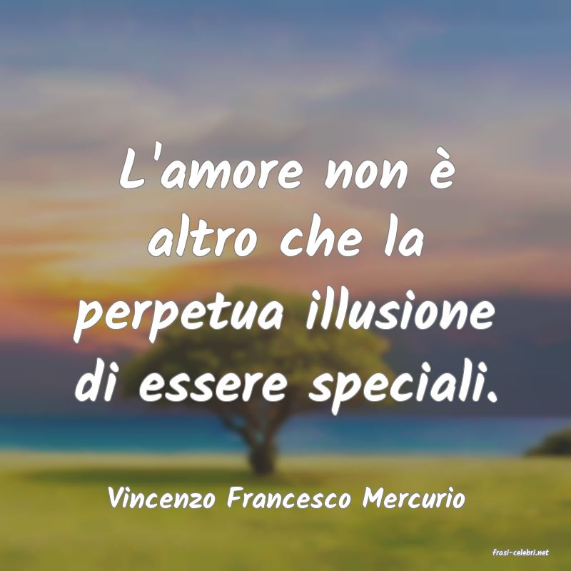 frasi di  Vincenzo Francesco Mercurio
