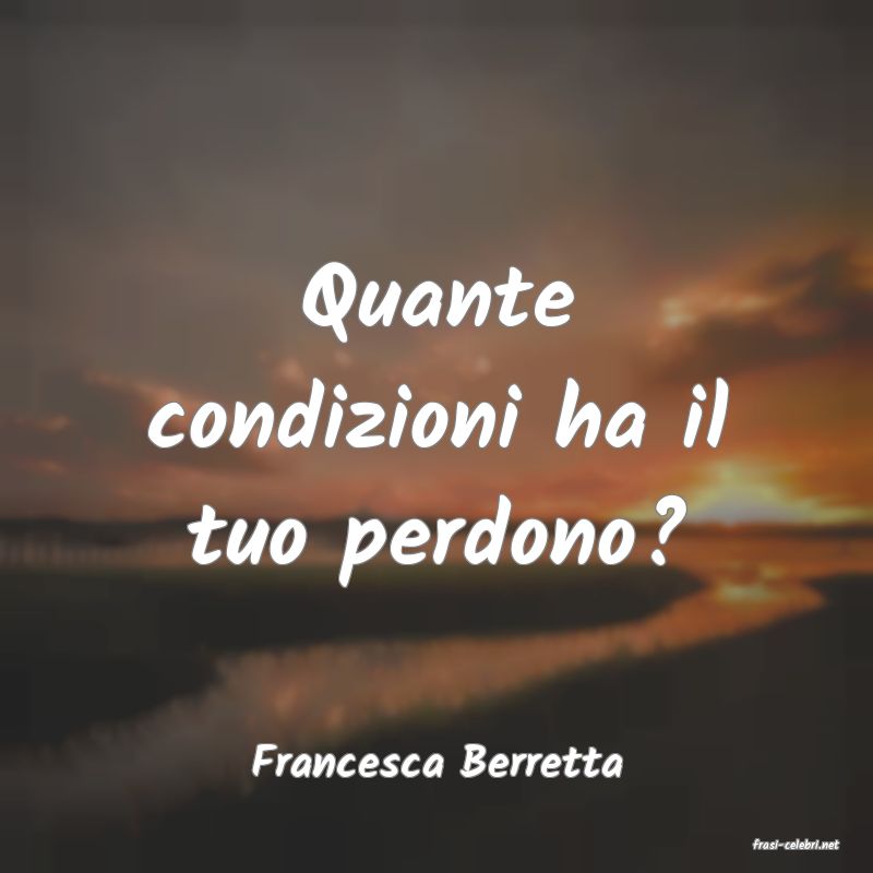 frasi di  Francesca Berretta
