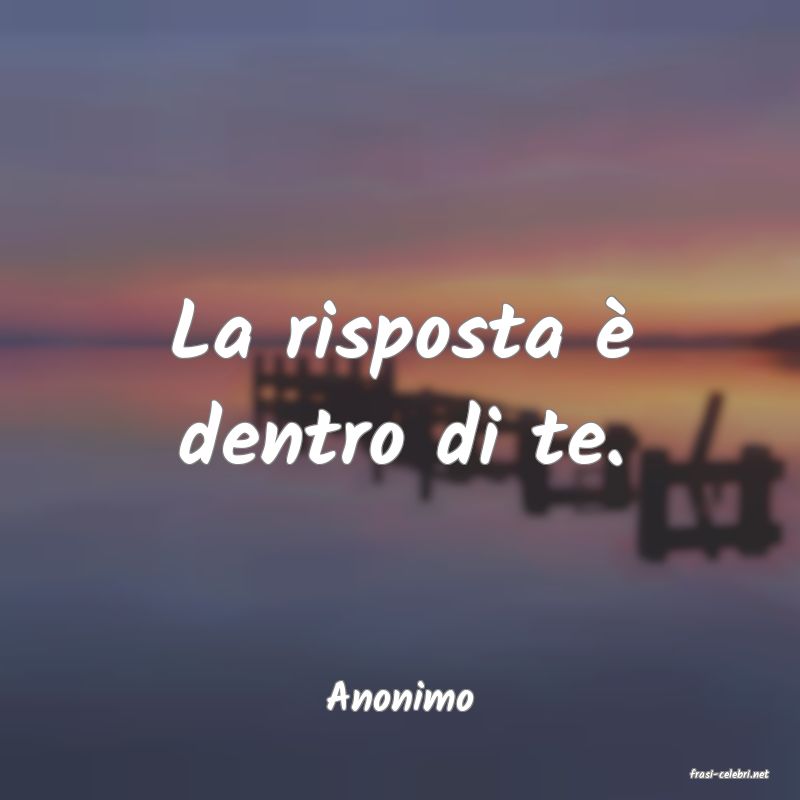 frasi di  Anonimo

