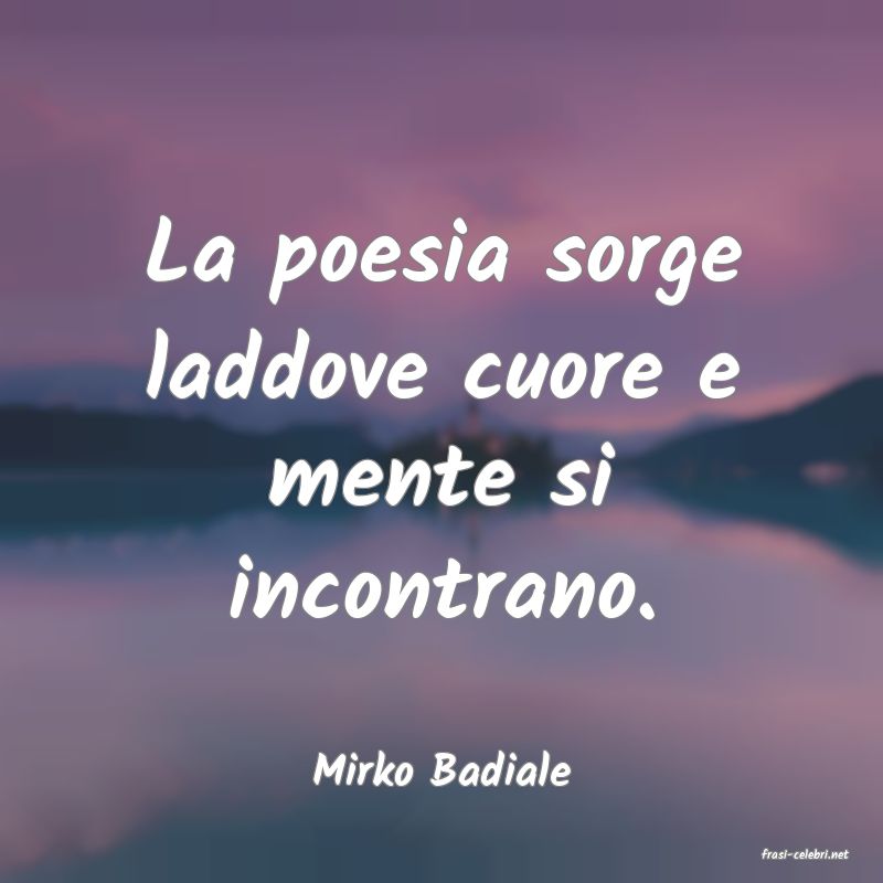 frasi di  Mirko Badiale
