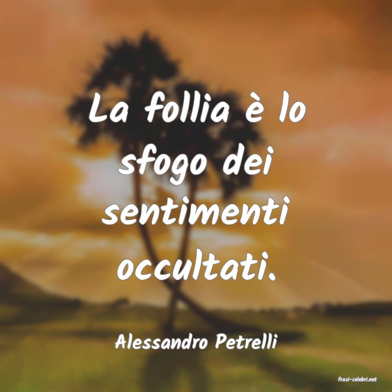 frasi di  Alessandro Petrelli
