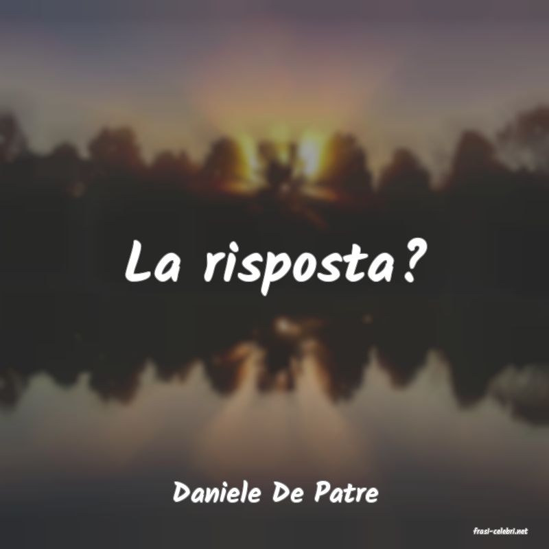 frasi di Daniele De Patre