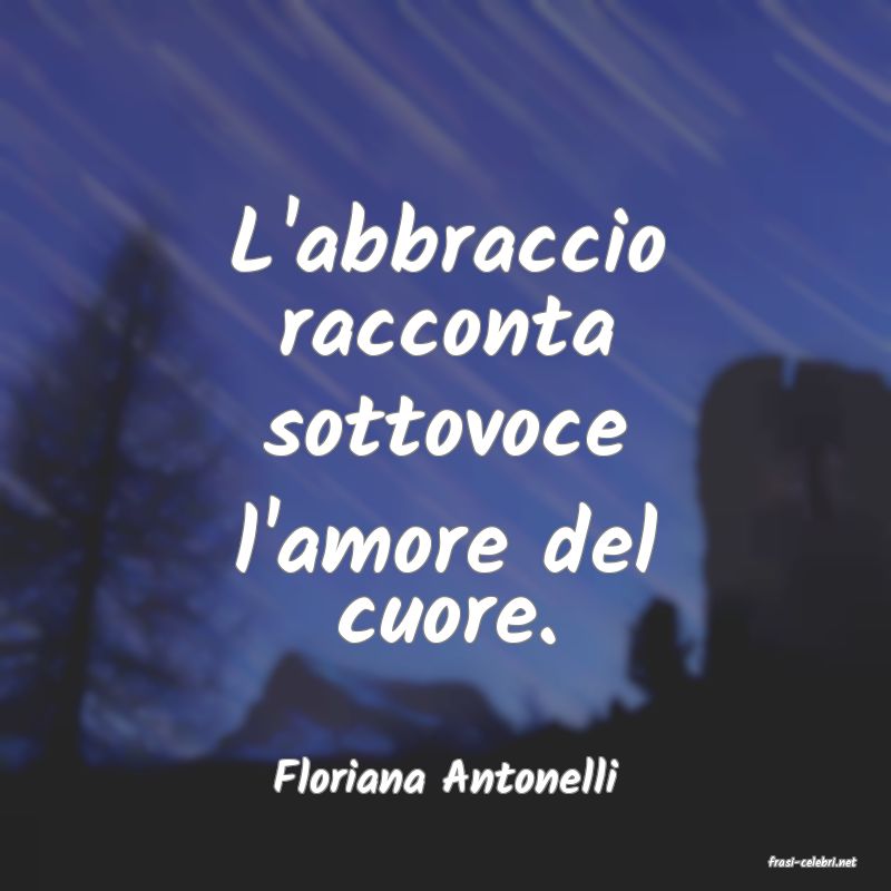 frasi di  Floriana Antonelli
