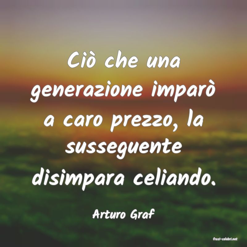 frasi di  Arturo Graf
