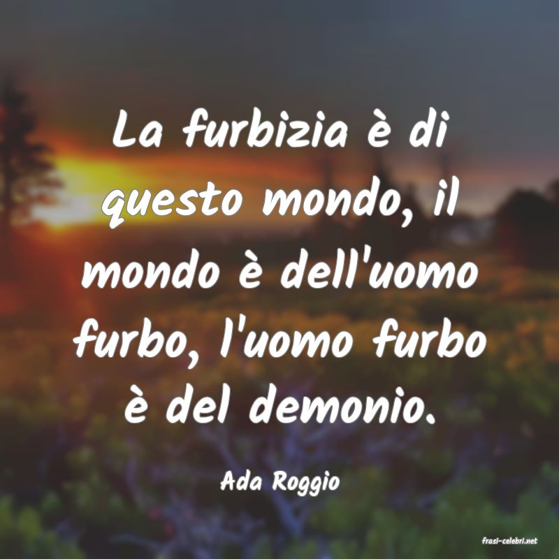 frasi di  Ada Roggio
