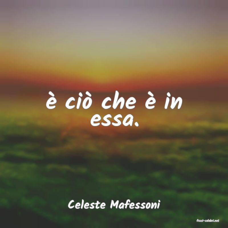 frasi di Celeste Mafessoni