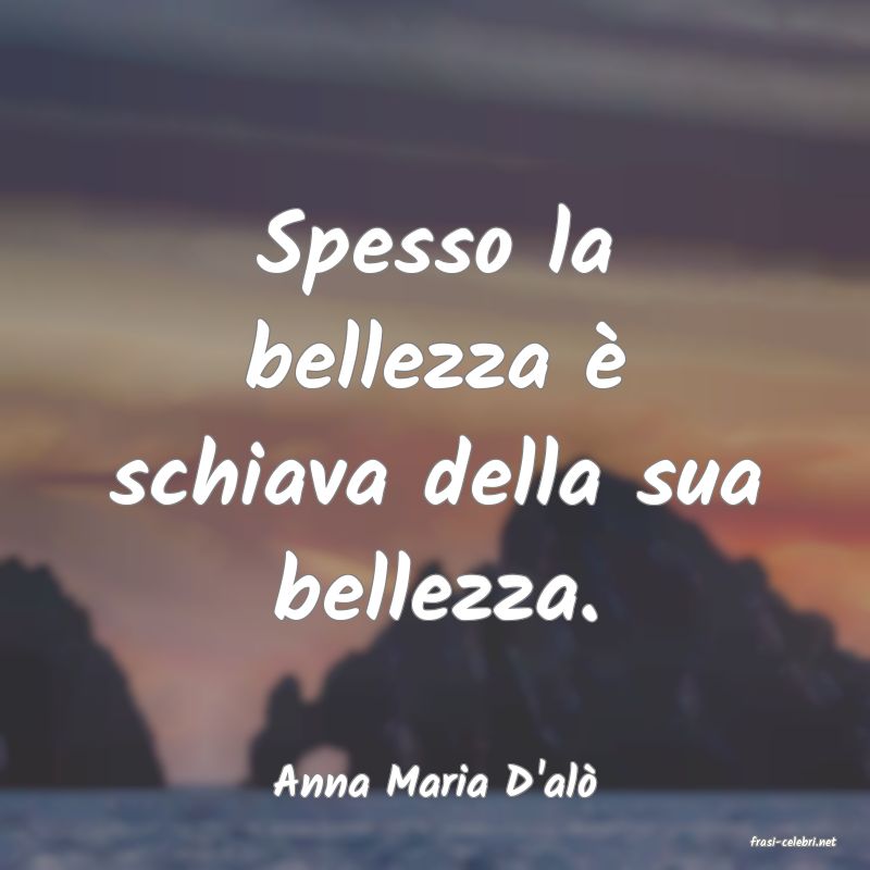 frasi di Anna Maria D'al