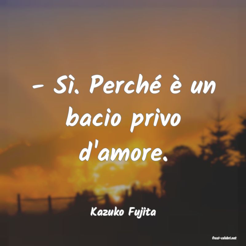 frasi di  Kazuko Fujita
