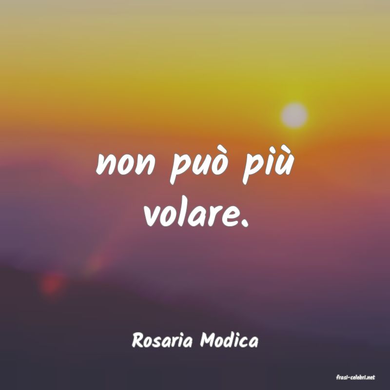 frasi di  Rosaria Modica
