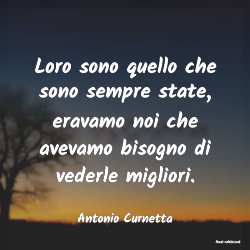 frasi di  Antonio Curnetta
