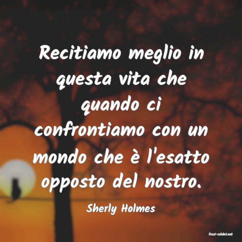 frasi di  Sherly Holmes

