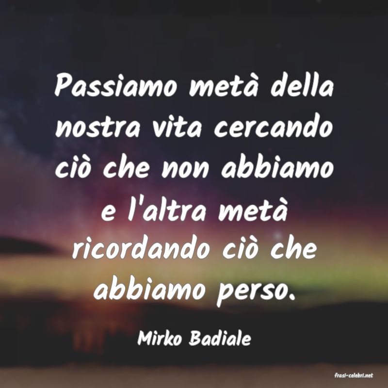 frasi di  Mirko Badiale

