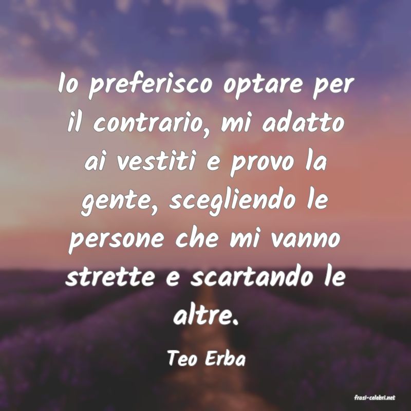 frasi di  Teo Erba
