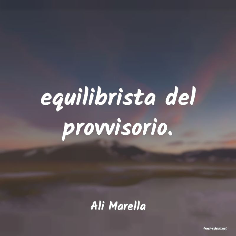 frasi di  Ali Marella
