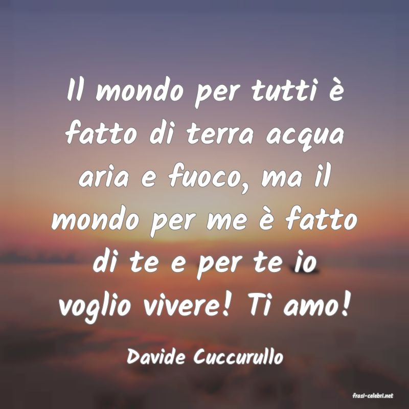 frasi di  Davide Cuccurullo
