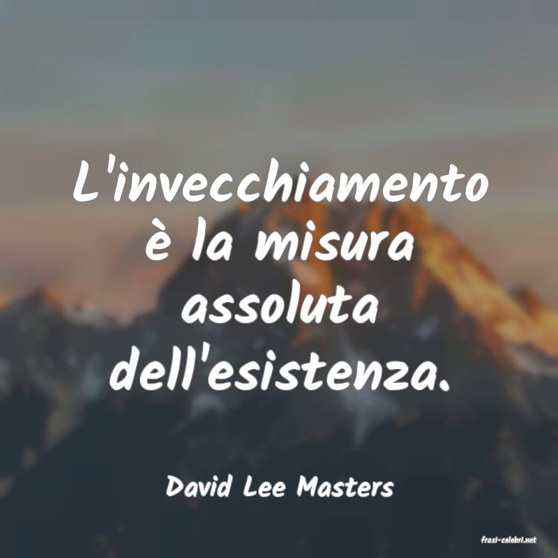 frasi di  David Lee Masters
