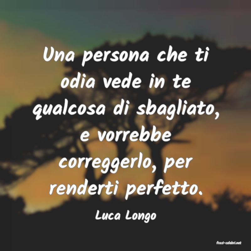 frasi di  Luca Longo
