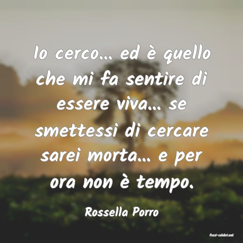 frasi di  Rossella Porro

