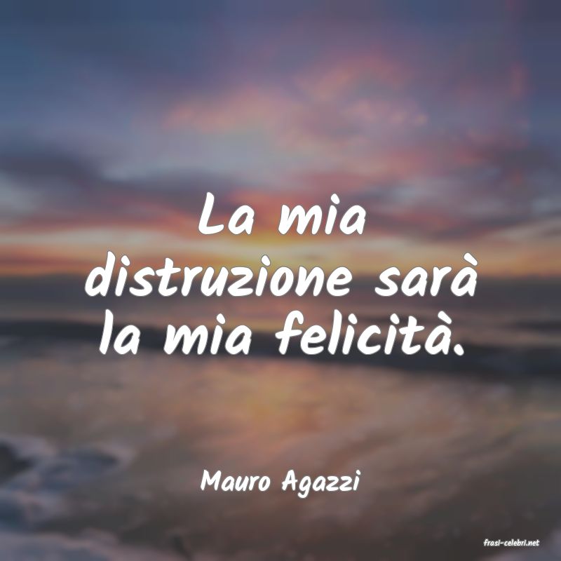 frasi di  Mauro Agazzi
