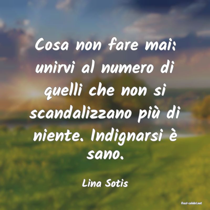 frasi di  Lina Sotis
