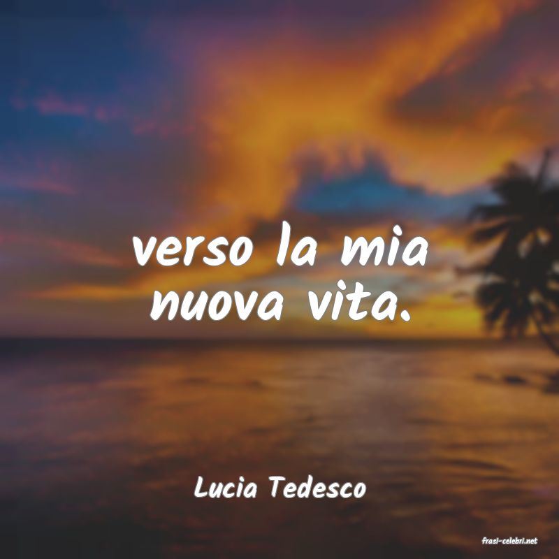 frasi di  Lucia Tedesco
