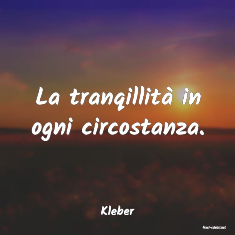 frasi di Kleber