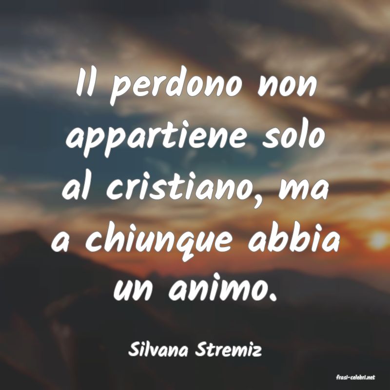 frasi di Silvana Stremiz