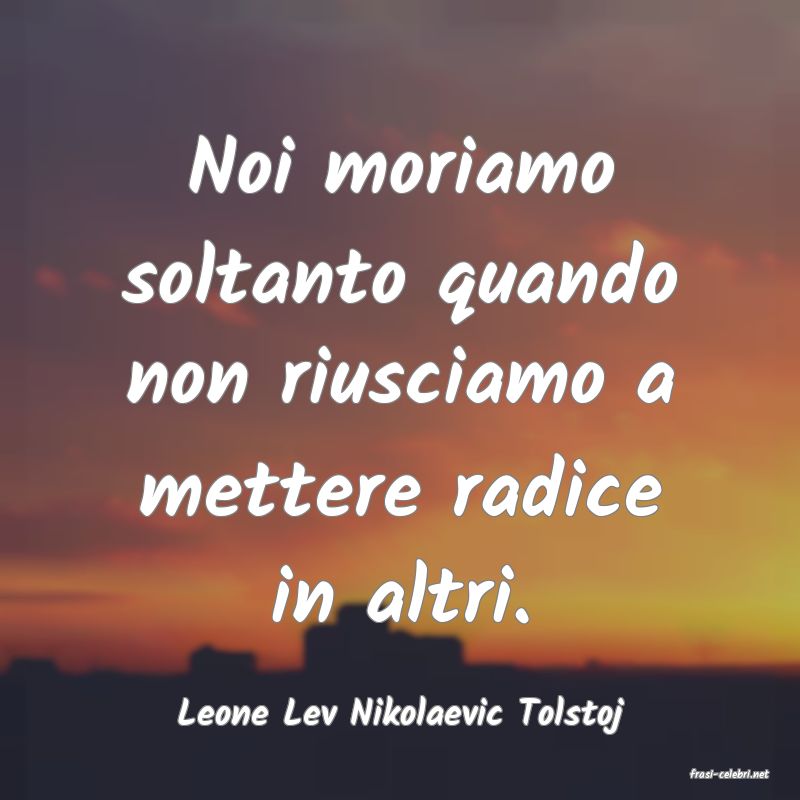 frasi di Leone Lev Nikolaevic Tolstoj