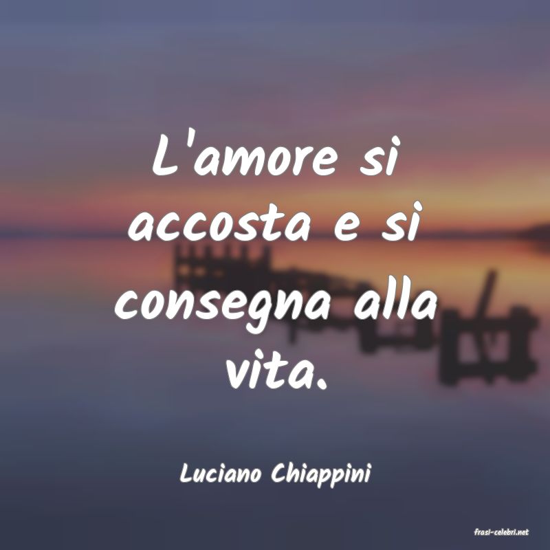 frasi di  Luciano Chiappini
