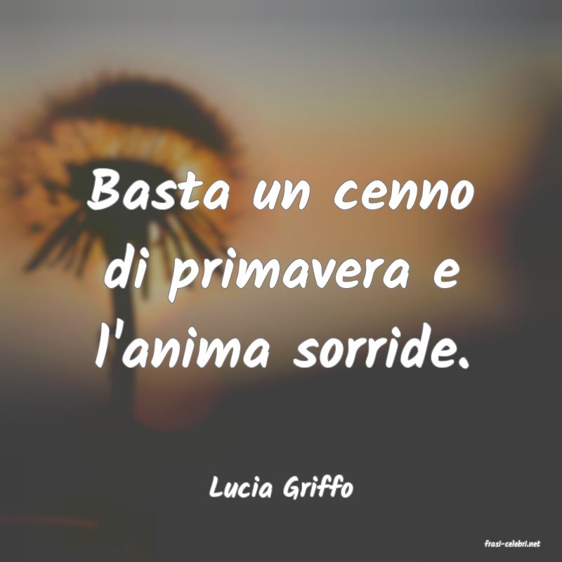 frasi di  Lucia Griffo
