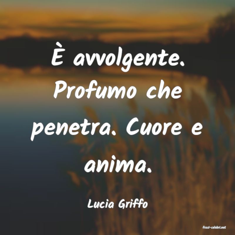 frasi di  Lucia Griffo
