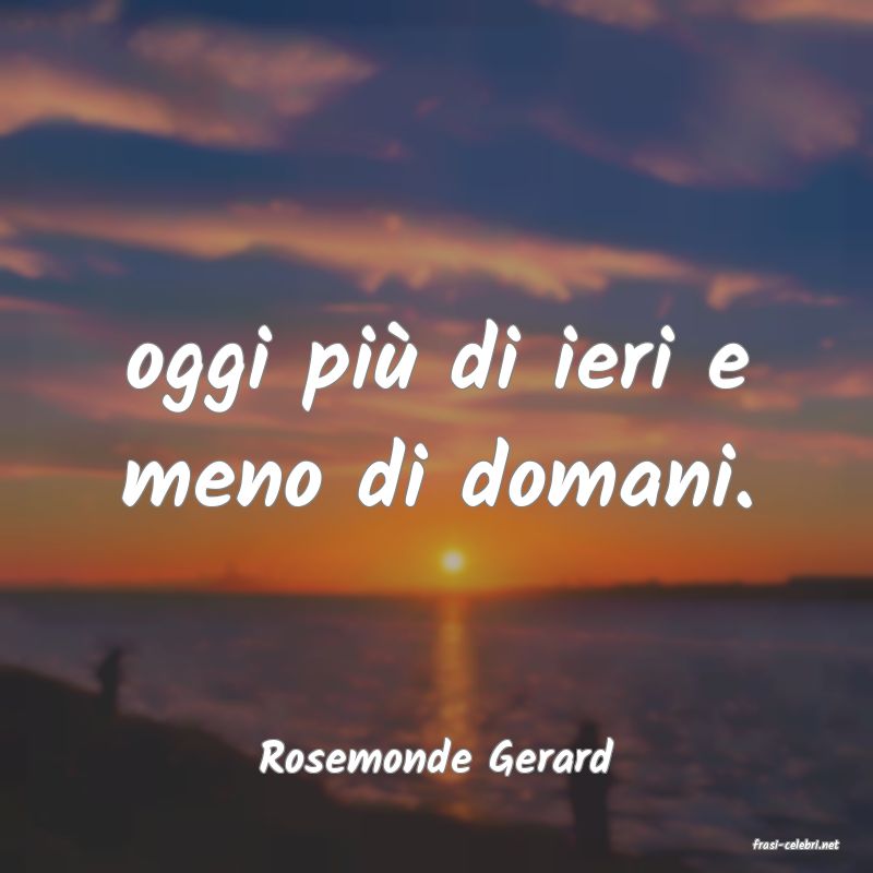 frasi di  Rosemonde Gerard
