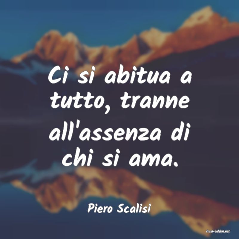 frasi di  Piero Scalisi
