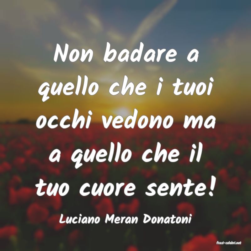 frasi di  Luciano Meran Donatoni
