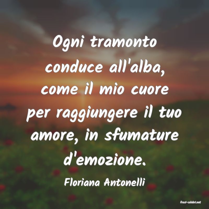 frasi di  Floriana Antonelli
