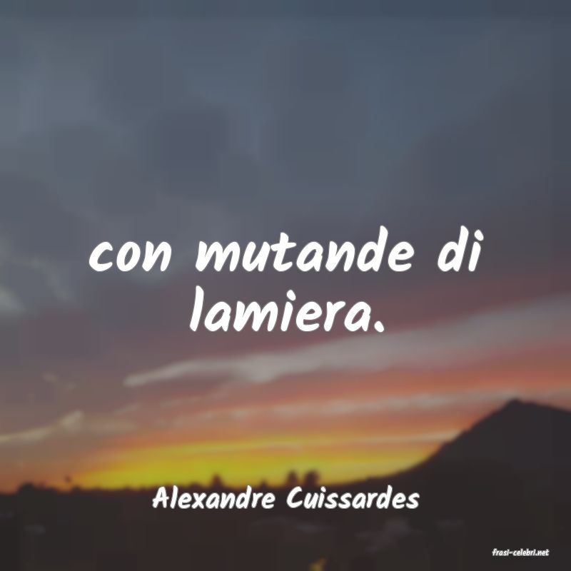 frasi di  Alexandre Cuissardes
