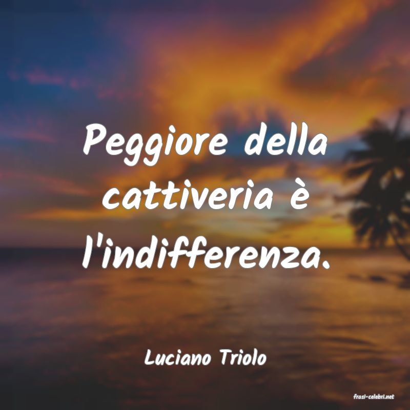 frasi di  Luciano Triolo
