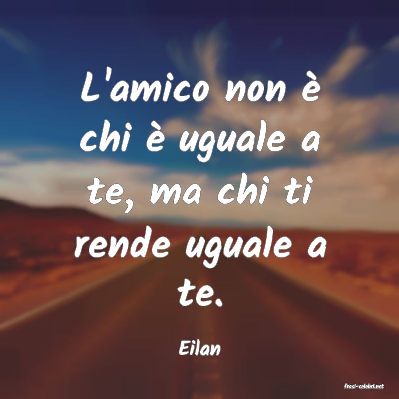 frasi di  Eilan
