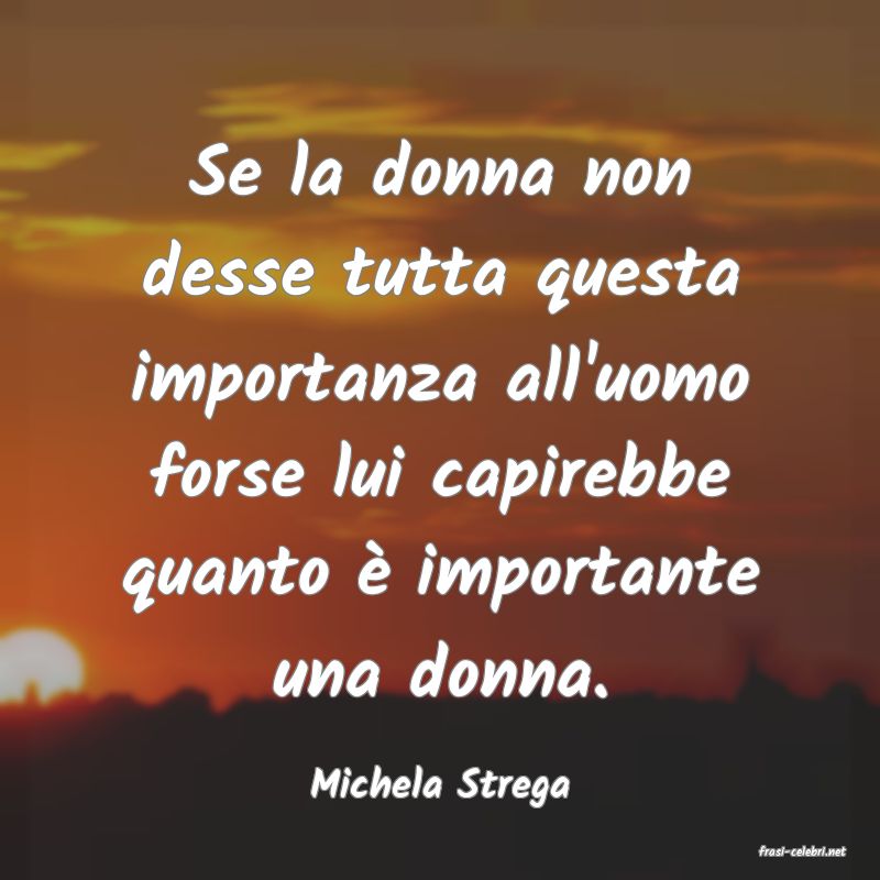 frasi di Michela Strega