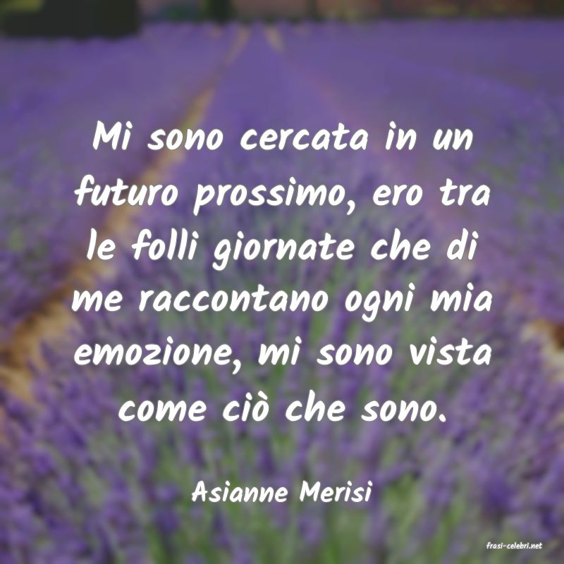frasi di  Asianne Merisi
