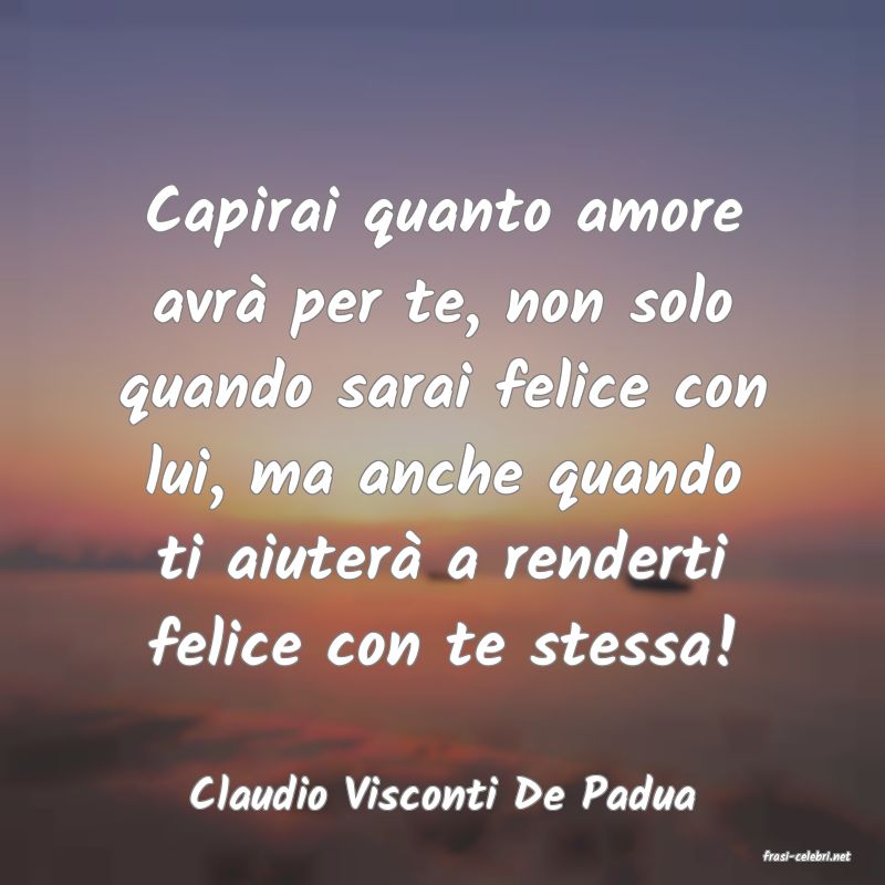 frasi di Claudio Visconti De Padua