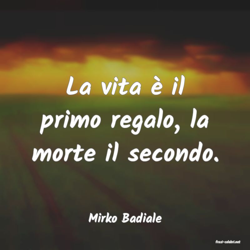 frasi di  Mirko Badiale
