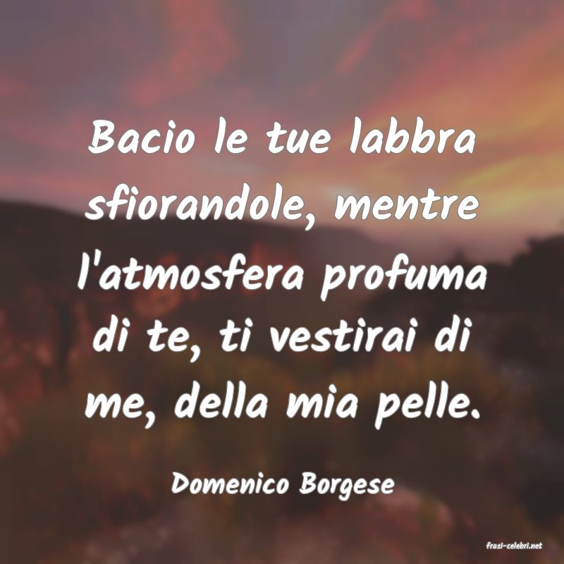 frasi di  Domenico Borgese
