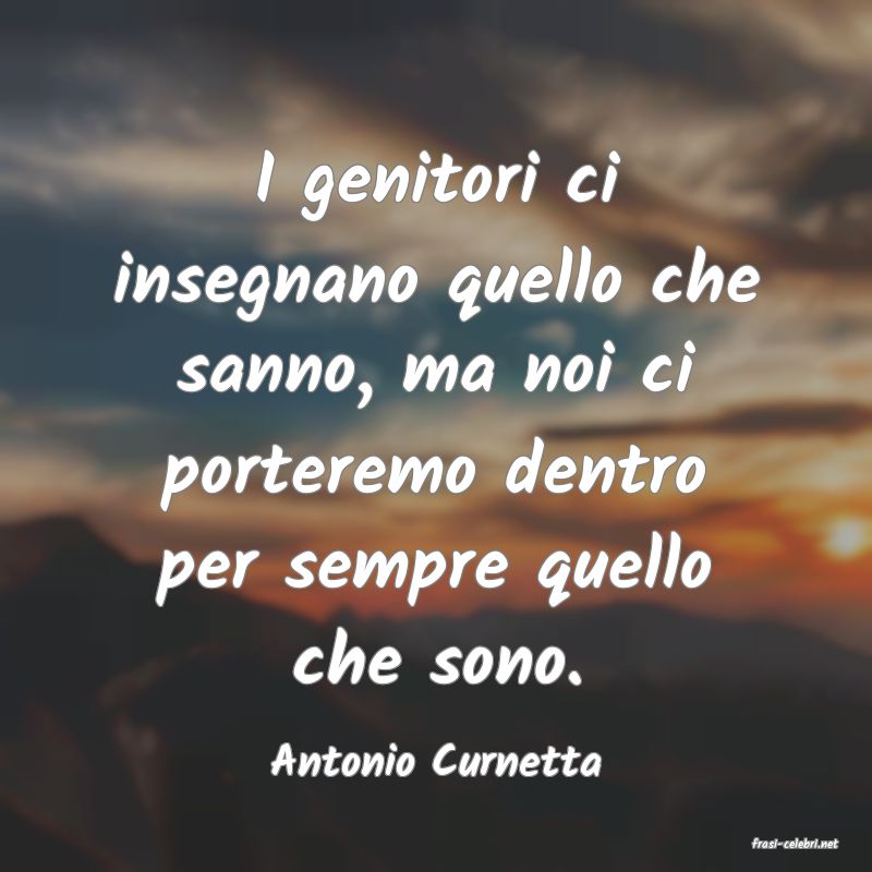 frasi di  Antonio Curnetta

