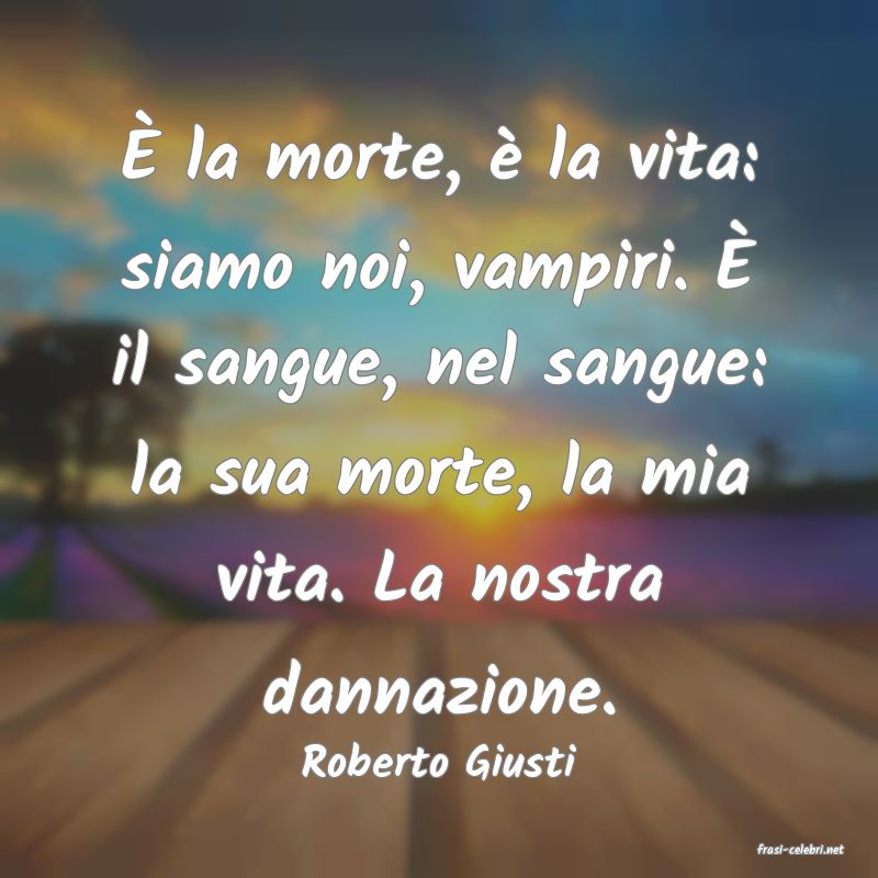 frasi di  Roberto Giusti
