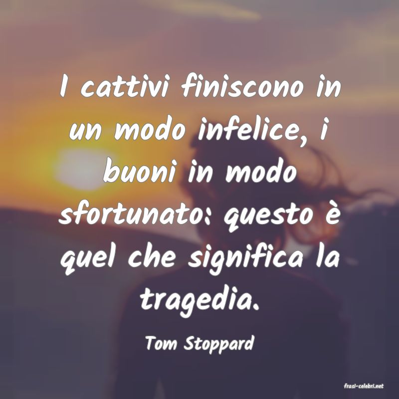 frasi di  Tom Stoppard
