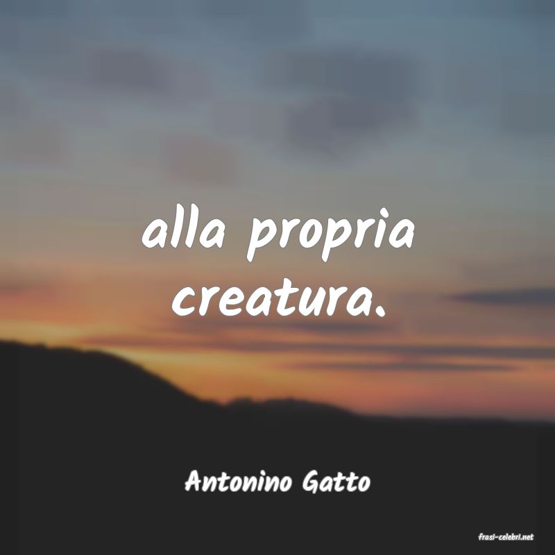 frasi di  Antonino Gatto
