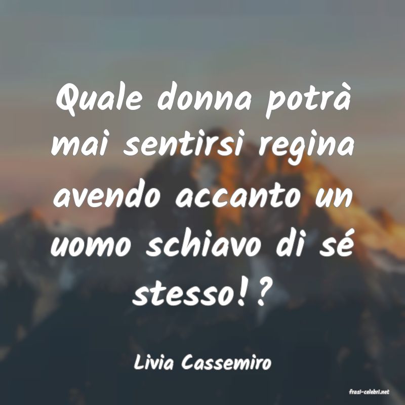 frasi di Livia Cassemiro