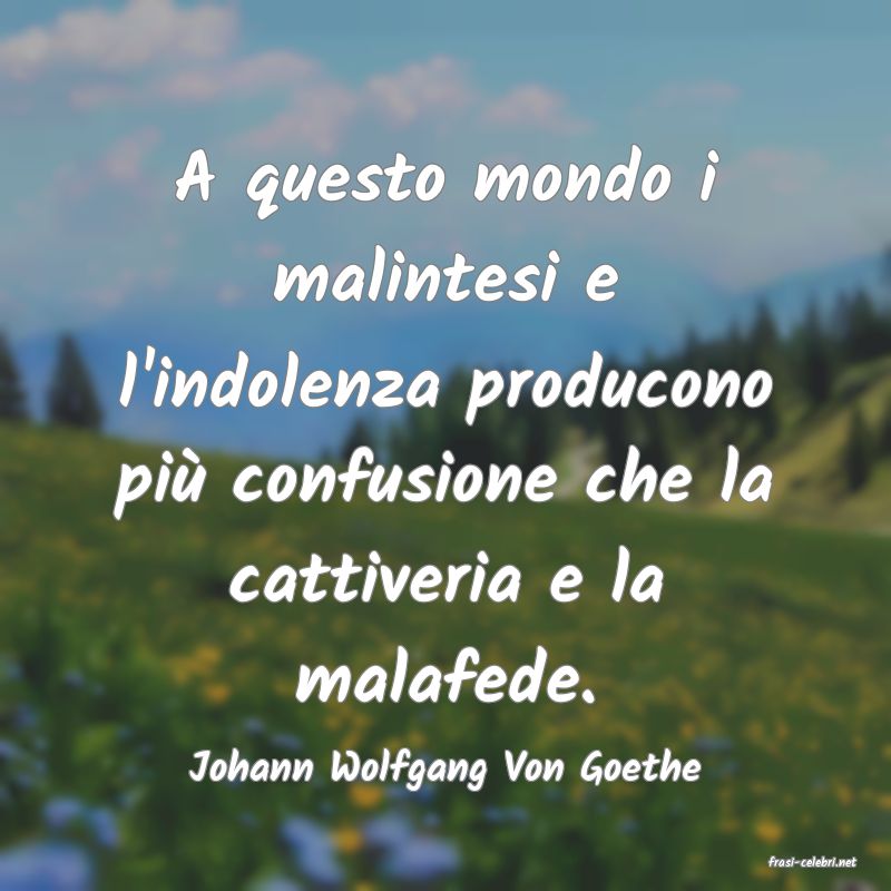 frasi di  Johann Wolfgang Von Goethe
